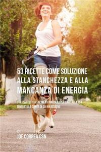 53 Ricette Come Soluzione Alla Stanchezza E Alla Mancanza Di Energia