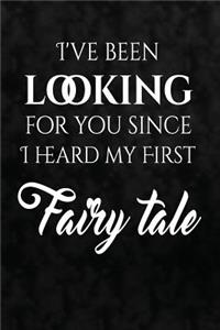 I've been looking for you since I heard my first fairy tale.