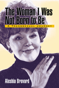 Woman I Was Not Born to Be: A Transsexual Journey