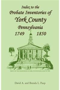 Index to the Probate Inventories of York County, Pennsylvania, 1749-1850