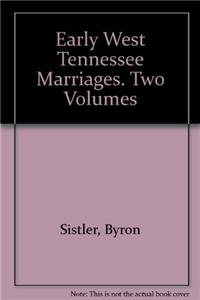 Early West Tennessee Marriages. Two Volumes