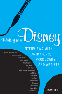 Working with Disney: Interviews with Animators, Producers, and Artists