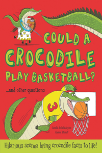 Could a Crocodile Play Basketball?