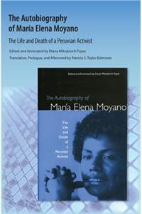 The Autobiography of Maria Elena Moyano: The Life and Death of a Peruvian Activist