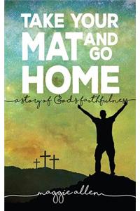 Take Your Mat and Go Home