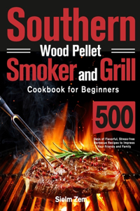 Southern Wood Pellet Smoker and Grill Cookbook for Beginners