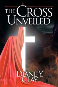 The Cross Unveiled