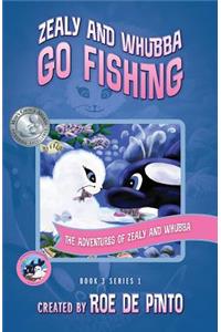 The Adventures of Zealy and Whubba: Zealy and Whubba Go Fishing