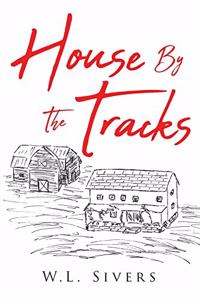 House By The Tracks