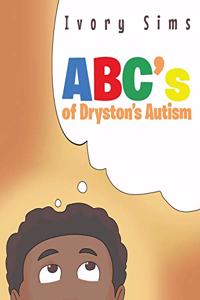 ABC's of Dryston's Autism