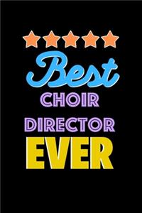 Best Choir Director Evers Notebook - Choir Director Funny Gift