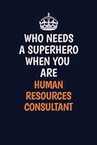 Who Needs A Superhero When You Are Human Resources Consultant