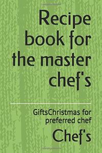 Recipe book for the master chef's