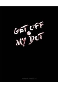 Get Off My Dot
