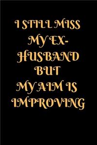 I Still Miss My Ex-Husband But My Aim Is Improving
