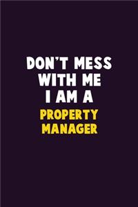 Don't Mess With Me, I Am A Property Manager