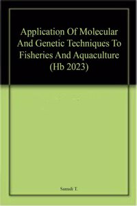 Application Of Molecular And Genetic Techniques To Fisheries And Aquaculture (Hb 2023)