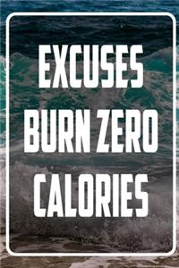 Excuses Burn Zero Calories