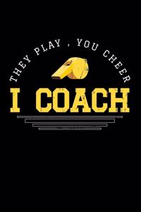 They Play, You Cheer I Coach: gift coach hockey team basketball - 110 Pages Notebook/Journal