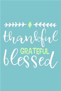 Thankful Grateful Blessed