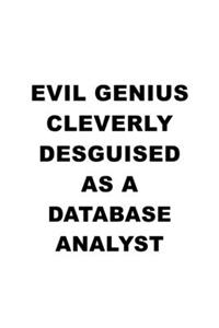 Evil Genius Cleverly Desguised As A Database Analyst