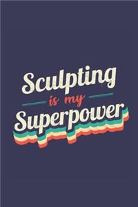 Sculpting Is My Superpower