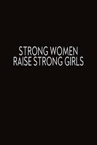 Strong Women Raise Strong Girls