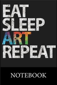 Eat Sleep Art Repeat Notebook