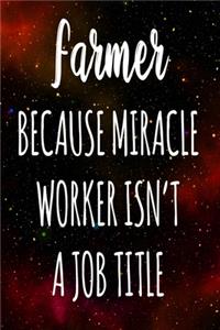 Farmer Because Miracle Worker Isn't A Job Title