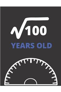 Square Root Of 100 Years Old