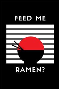 Feed Me Ramen?