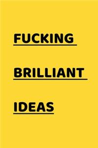 Fucking Brilliant Ideas