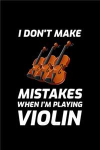 I Don't Make Mistakes When I'm Playing Violin