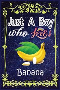 Just A Boy Who Loves Banana