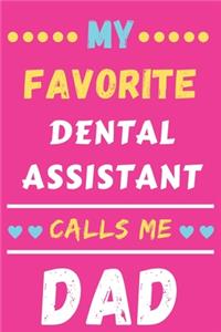 My Favorite Dental Assistant Calls Me Dad: lined notebook, Dental Assistant gift