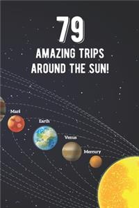 79 Amazing Trips Around The Sun