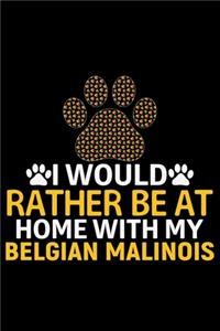 I Would Rather Be at Home with My Belgian Malinois
