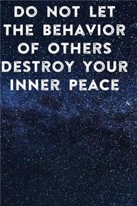 Do Not Let The Behavior of Others Destroy Your Inner Peace
