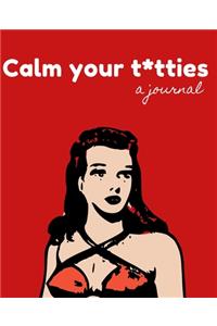 Calm your T*tties- A Journal for Leaving Your Stress Behind; Simple lined journal; Lined journal for Women; Anxiety Journal; Meditation Gifts