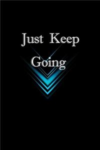 Just keep Going
