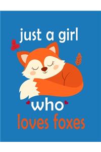 Just A Girl Who Loves Foxes Notebook