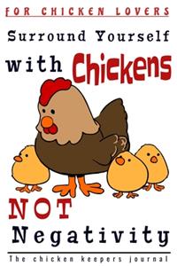 Surround Yourself With Chickens Not Negativity