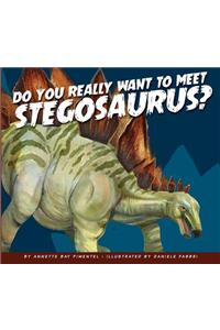 Do You Really Want to Meet Stegosaurus?