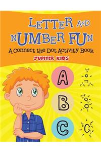 Letter and Number Fun (A Connect the Dot Activity Book)