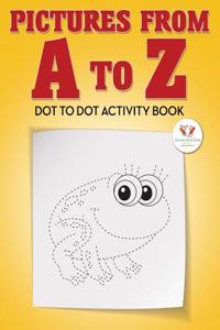 Pictures from A to Z - Dot to Dot Activity Book