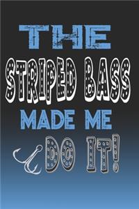 The Striped Bass Made Me Do It!