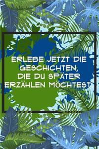 Erlebe jetzt die Geschichten, die du später erzählen möchtest