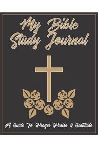 My Bible Study Journal A Guide To Prayer Praise & Gratitude