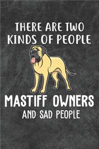 There Are Two Kinds Of People Mastiff Owners And Sad People Notebook Journal