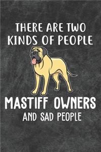 There Are Two Kinds Of People Mastiff Owners And Sad People Notebook Journal